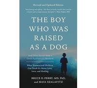 The Boy Who Was Raised as a Dog 3rd Edition by Maia Szalavitz Paperback Book Bruce D Perry, Maia Szalavitz (Auteur)