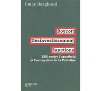 Boycott, désinvestissement, sanctions BDS contre l'apartheid et l'occupation de la Palestine - Omar Barghouti - La Fabrique Eds - broché - Essai