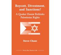 Boycott, Divestment, and Sanctions?: A Quaker Zionist Rethinks Palestinian Rights