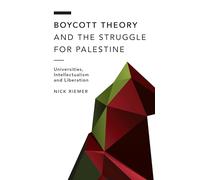 Boycott Theory and the Struggle for Palestine: Universities, Intellectualism and Liberation