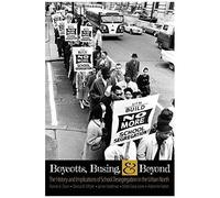 Boycotts, Busing, And Beyond: The History And Implications Of School Desegregation In The Urban North
