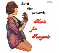 Boyd Rice - Music for Pussycats