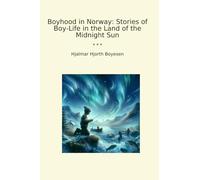 Boyhood in Norway: Stories of Boy-Life in the Land of the Midnight Sun