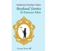 Boyhood Stories Of Famous Men
