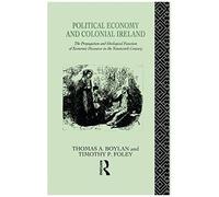 Boylan, T: Political Economy And Colonial Ireland