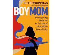 BoyMom: Reimagining Boyhood in the Age of Impossible Masculinity [Hardback] NEUF
