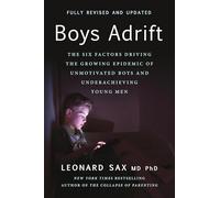 Boys Adrift: The Six Factors Driving the Growing Epidemic of Unmotivated Boys and Underachieving Young Men