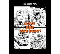 Boys Are the Best! Colouring Book for Kids: Large A4 Size with 50 Fun Illustrations - Cars, Dinosaurs, Robots, Animals, Space and More
