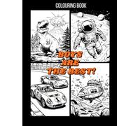 Boys Are the Best! Colouring Book for Kids: Large A4 Size with 50 Illustrations - Cars, Dinosaurs, Robots, Animals, Space and More