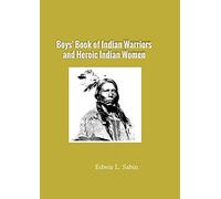 Boys' Book of Indian Warriors and Heroic Indian Women