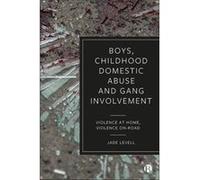 Boys Childhood Domestic Abuse and Gang Involvement by Jade University of Bristol Levell Jade University of Bristol Levell (Auteur)