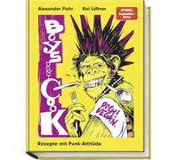 Boys don’t cook - doch! vegan. Die kulinarische Punkrock-Revolution: Laut kochen, lecker essen, vegan genießen - mit Lieblingssongs & 100 % tierfrei.