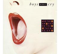 Boys Don't Cry - Who The ?...