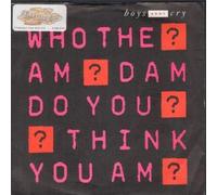 BOYS DON'T CRY - WHO THE AM DAM DO YOU THINK YOU AM 7" (45) UK LEGACY 1987