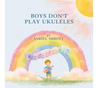 Boys Don't Play Ukuleles: All About Hard Work and Ukuleles