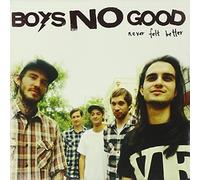 Boys No Good - Never Felt Better