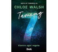 Boys of Tommen. Taming 7. Contro ogni regola - Chloe Walsh - De Agostini - ebook (ePub) - Livre