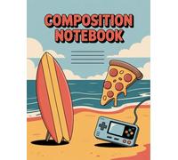 Boys Sports With Pizza Video Game Notebook: 120 Pages Composition Book, with Handdrawn Cover Design, designed for Ideas, School Notes, Kids, Students, ... Cover Design, designed for Ideas, School