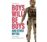 Boys Will Be Boys, and Other Myths: Unravelling Biblical Masculinities