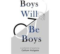 Boys Will Be Boys by Callum Holgate Paperback Book Callum Holgate (Auteur)