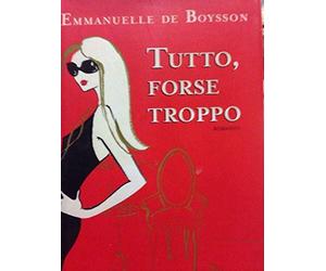Boysson Emmanuelle D - Tutto, Forse Troppo