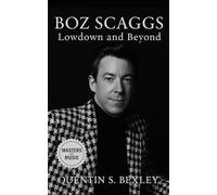 Boz Scaggs: Lowdown and Beyond: From Texas roots to Silk Degrees fame, the soulful crooner blended rock, R&B, and elegance into a lasting legacy of American music