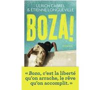 Boza ! Ulrich Cabrel (Auteur), Etienne Longueville (Auteur)