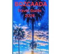 BOZCAADA TRAVEL GUIDE 2026: Explore the Serenity of Tenedos - Your Ultimate 2026 Guide to Bozcaada’s Castles, Wineries, Cuisine, and Hidden Beaches