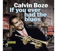 Boze,Calvin - If You Ever Had The Blues 1945-1952 [Import]