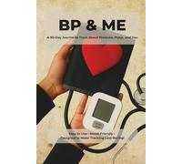 BP & Me: A 90-Day Journal to Track Blood Pressure, Pulse, and You: Easy to Use • Mood-Friendly • Designed to Make Tracking Less Boring!