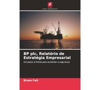 BP plc, Relatório de Estratégia Empresarial: Um passo à frente para aumentar a segurança