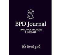BPD Journal: A Daily Workbook for Adults with Borderline Personality Disorder to Track Emotions and Impulses