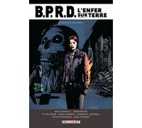 BPRD - L'Enfer sur Terre - Intégrale T03