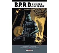 B.P.R.D. – L'Enfer sur Terre – Intégrale Tome 1 – Delcourt