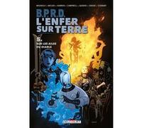 BPRD - L'enfer sur terre T05 - Sur les ailes Mike Mignola (Auteur), John Arcudi (Scénario), Joe Querio (Dessinateur), Tyler Crook (Dessinateur), Dave Stewart (Coloriste)