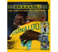 Braaasil !: Les magiciens du football