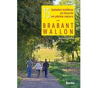 Brabant Wallon - 15 Balades Inédites En Boucle, En Pleine Nature
