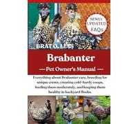 BRABANTER: Everything about Brabanter care, breeding for unique crests, creating cold-hardy coops, feeding them moderately, and keeping them healthy in backyard flocks.