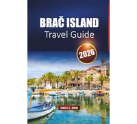 Brač Island Travel Guide 2026: Discover Beaches, Historic Towns, Local Cuisine, Ferry Trips, and the Top Things to Do in Croatia’s Dalmatian Coast