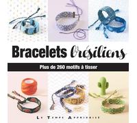 Bracelets brésiliens - Plus de 260 motifs à tisser