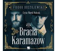 Bracia Karamazov - Fiodor Dostoïevski (livre audio en polonais)