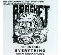 Bracket - E is for Verything on Fat [Import]