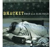 Bracket - When All Else Fails [Import]