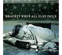 Bracket - When All Else Fails [Import]
