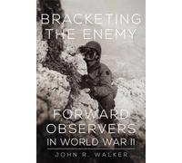 Bracketing the Enemy: Forward Observers in World War II