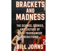 Brackets and Madness: The Science, Stories, and Culture of NCAA Tournament Predictions