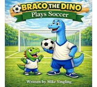 Braco the Dino: Plays Soccer