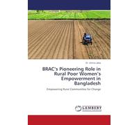 BRAC's Pioneering Role in Rural Poor Women's Empowerment in Bangladesh: Empowering Rural Communities for Change