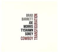 Brad Barrett - Brad Barrett & Joe Morris & Tyshawn Sorey: Cowboy Transfiguration [CD]