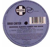Brad Carter - Morning Always Comes Too Soon [Import]
